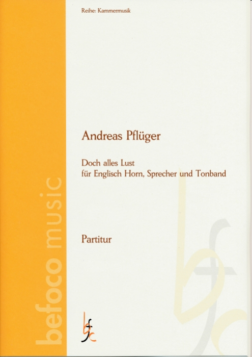 Pflüger, Andreas - "Doch alle Lust" für Englisch Horn, Sprecher und Tonband